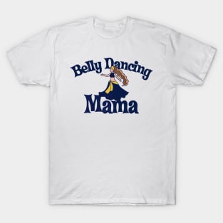 Belly Dancing Mama Bellydance Artwork Mothers Day T-Shirt